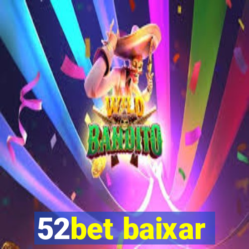 52bet baixar